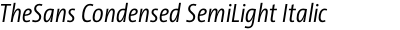 TheSans Condensed SemiLight Italic